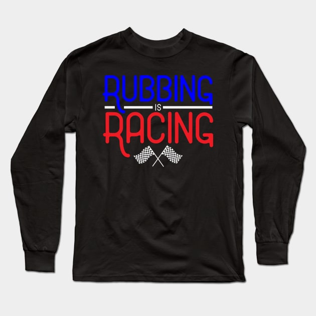 Rubbing is Racing Long Sleeve T-Shirt by TheBestHumorApparel